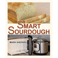 Smart Sourdough:, No-Fail Way to Make Naturally Fermented Bread in 24 Hours